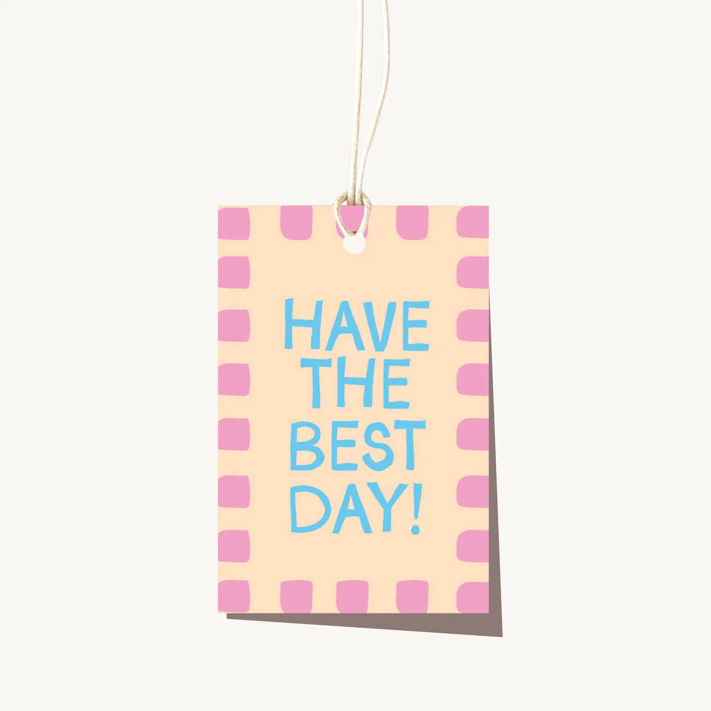 Have The Best Day Tag