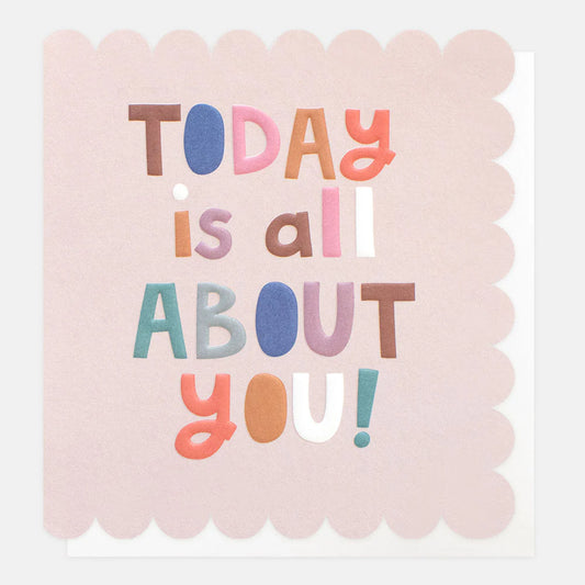 Today is all about you Card
