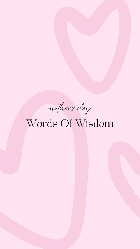 Mothers Day 2024 | Words of Wisdom